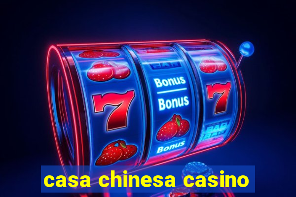 casa chinesa casino